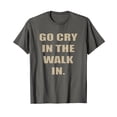 thumbnail image 1 of Funny Go Cry In The Walk In Chef T-Shirt for Foodies and Cooking Enthusiasts, 1 of 5