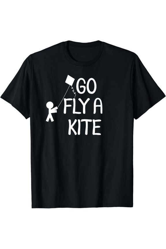 Funny Go Fly A Kite T-shirt. Family Joke Sarcastic Tee T-Shirt