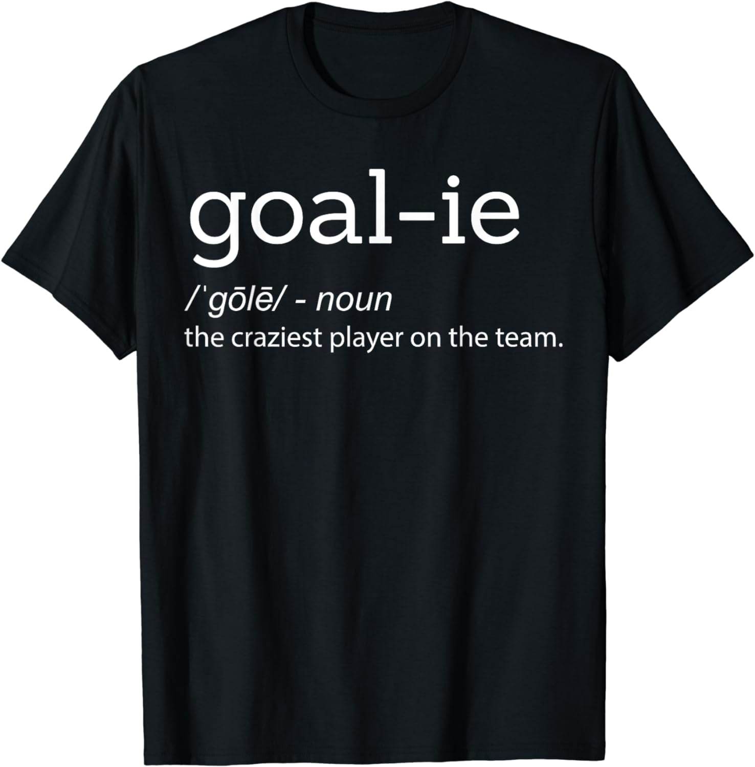 Funny Goalie Goalkeeper Definition Soccer Hockey Player Gift TShirt