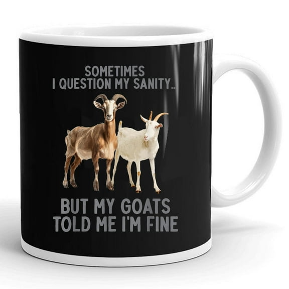 Funny Goat Farmer Goat Lover Farm Farming Sometimes I Question Gift Ceramic Mug 11oz (White;11oz)