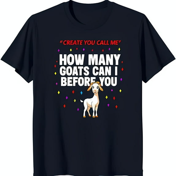 Funny Goat Graphic T-Shirt Blue Short Sleeve Neck with Colorful Stars & 'Create You Call Me' & 'How Many Goats Can I Before You' Design