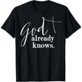 thumbnail image 1 of Funny God Already Knows Tee Shirt God Already Knows T-Shirt, 1 of 4
