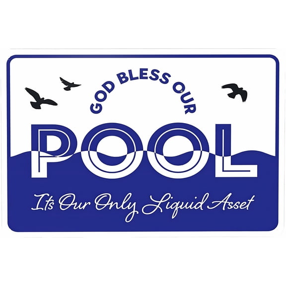 Funny God Bless Our Pool Its Our Only Liquid Asset Sign - 8"x12" Metal Security Sign, Safety Wall Decor for Home Business Yard Garden Office Street Road, Pool Area