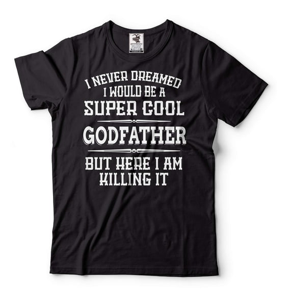 Funny Godfather Shirt I Never Dreamed I Would Be A Super Cool Godfather Shirt Godfather Gifts (4X-Large Black)