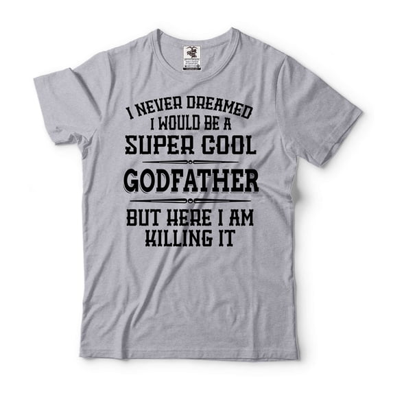 Funny Godfather Shirt I Never Dreamed I Would Be A Super Cool Godfather Shirt Godfather Gifts (Medium Grey)