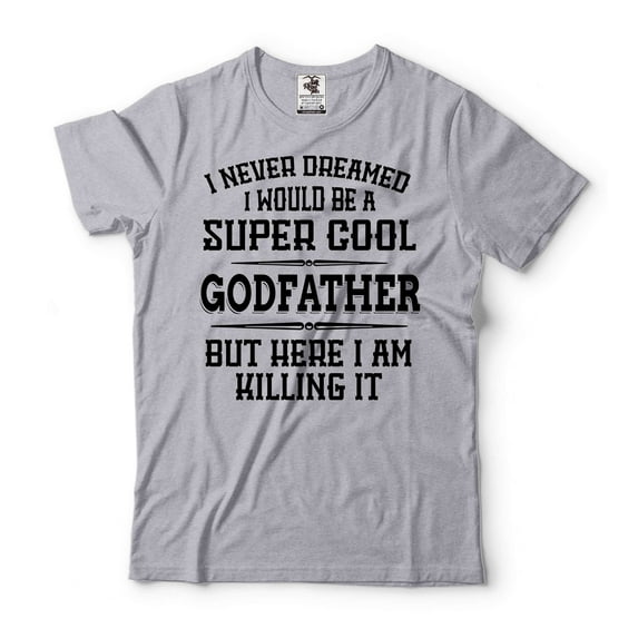 Funny Godfather Shirt I Never Dreamed I Would Be A Super Cool Godfather Shirt Godfather Gifts (X-Large Grey)