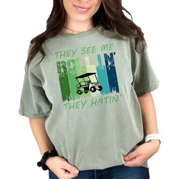 Funny Golf Cart Humor They See Me Rollin', Moss Comfort Colors T-Shirt, 2XL
