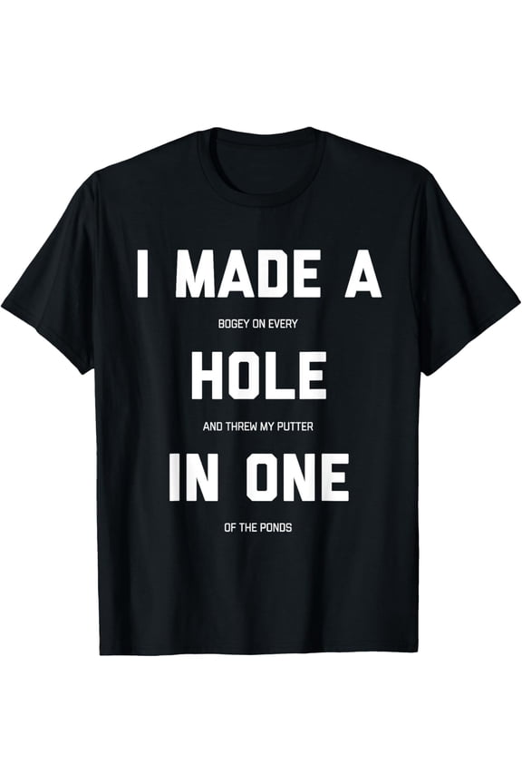 Funny Golf For Men Women - Hole In One Golf Gag Gifts T-Shirt men and women can wear,black,white,creative gift