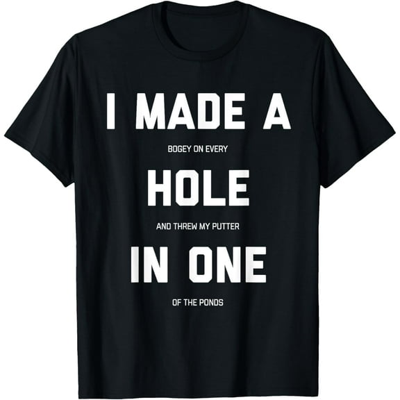 Funny Golf For Men Women - Hole In One Golf Gag Gifts T-Shirt men and women can wear,black,white,creative gift