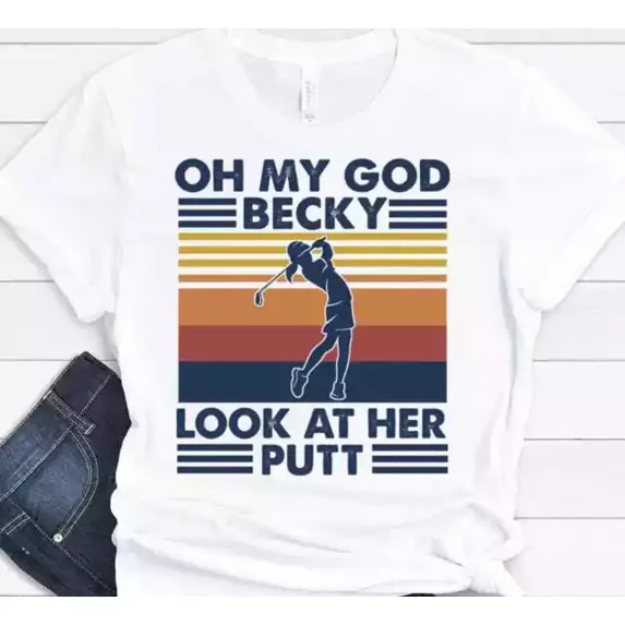 Funny Golf Gift Oh My God Becky Look At Her Putt T-Shirt Unisex S-5XL Hot Trending Shirt, Vintage Birthday Gift