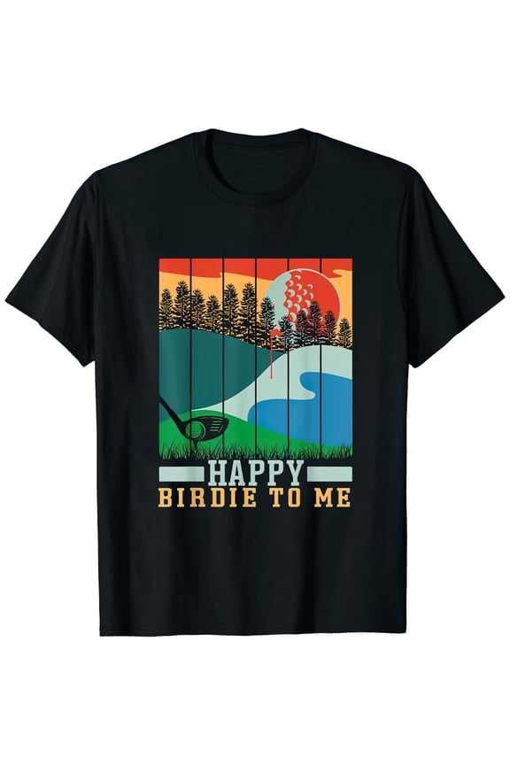 Funny Golf Happy Birdie To Me Golfer Dad Uncle Birthday Womens T-Shirt