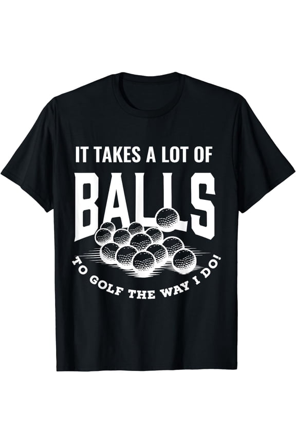 Funny Golf Pun Takes Balls To Golf Golfing Dad Joke Golfer T-Shirt