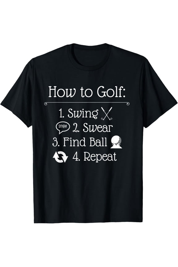 Funny Golf Sayings | Funny Golfing How to golf T-Shirt