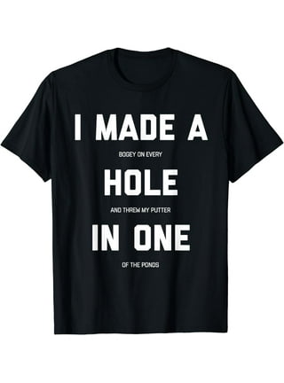 https://i5.walmartimages.com/seo/Funny-Golf-Shirts-For-Men-Women-Hole-In-One-Golf-Gag-Gifts-T-Shirt_daf46c81-cf7e-473b-a6c3-7ee9a4762beb.f9dce7ba16ba72c9be42faea722bbb2e.jpeg?odnHeight=432&odnWidth=320&odnBg=FFFFFF