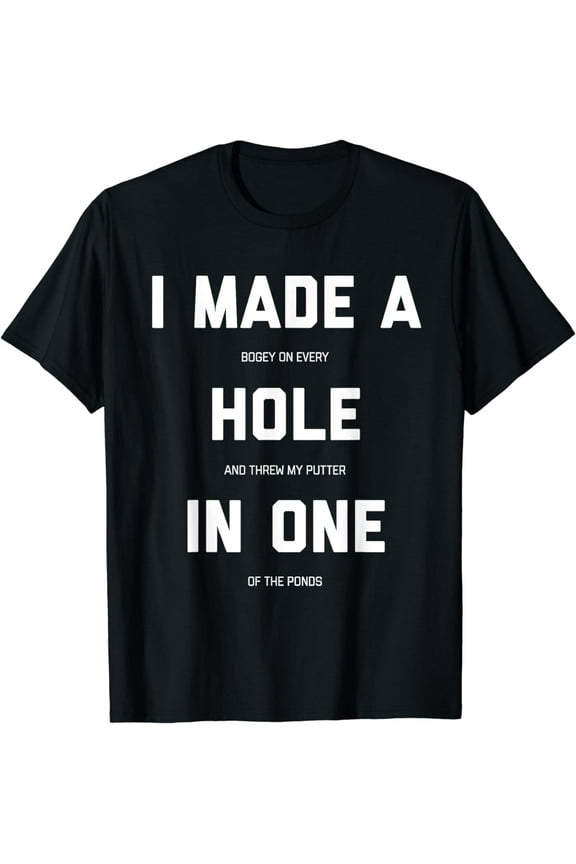 Funny Golf Shirts For Men Women - Hole In One Golf Gag Gifts T-Shirt