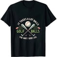 thumbnail image 1 of Funny Golf T-Shirt It Takes Balls Xmas Gift Idea for Golfers, 1 of 5