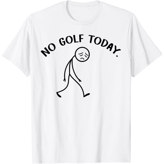 Funny Golfer No Golf Today Sad Stickman Golfing Player Gift T-Shirt Tops Tee