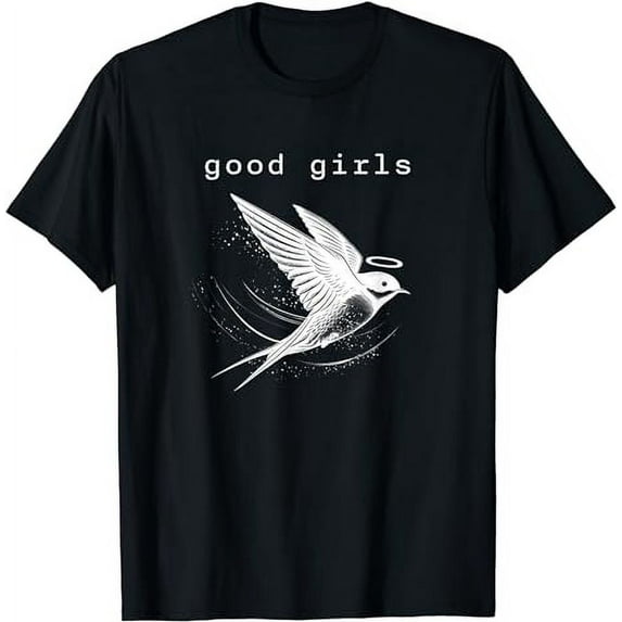 Funny Good Girls Swallow Flying Bird Angelic Dirty Wings Pun T-Shirt