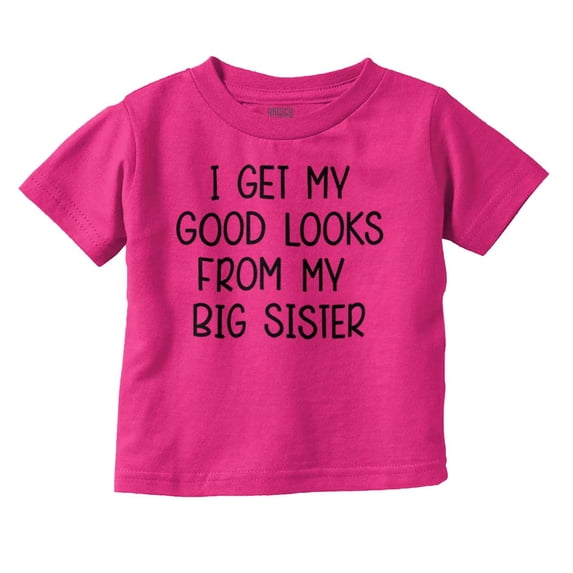 Funny Good Looks From Big Sister Youth T Shirt Tee Girls Infant Toddler Brisco Brands 24M