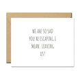 thumbnail image 1 of Funny Goodbye Card – "We Are So Sad You're Escaping, I Mean... Leaving Us!" – Blank Inside with Envelope – Perfect for Farewell, Farewell Parties, or Moving Away Gifts, 1 of 2