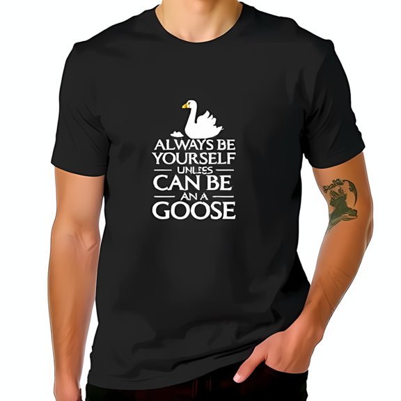 Funny Goose Graphic Cotton Short Sleeve T-Shirt - " Always Be Yourself Unless You Can Be a Goose " - Casual Wear