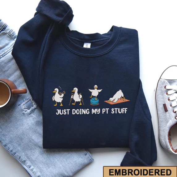 Funny Goose PT Sweatshirt, Physical Therapist Embroidery Shirt, Just Doing My PT Stuff Nurse Gift, Physical Therapy Appreciation Top