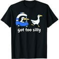 thumbnail image 1 of Funny Goose Pun Tee – Got Too Silly Humor Shirt for Animal Fans, 1 of 4