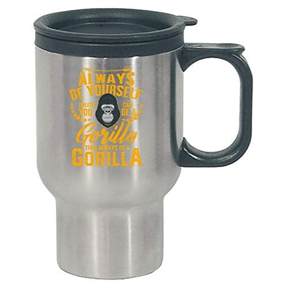 Funny Gorilla - Always Be Yourself Unless You Can Be - Primate Humor - Stainless Steel Travel Mug