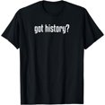 thumbnail image 1 of Funny Got History Social Studies School Teacher T-Shirt, 1 of 3