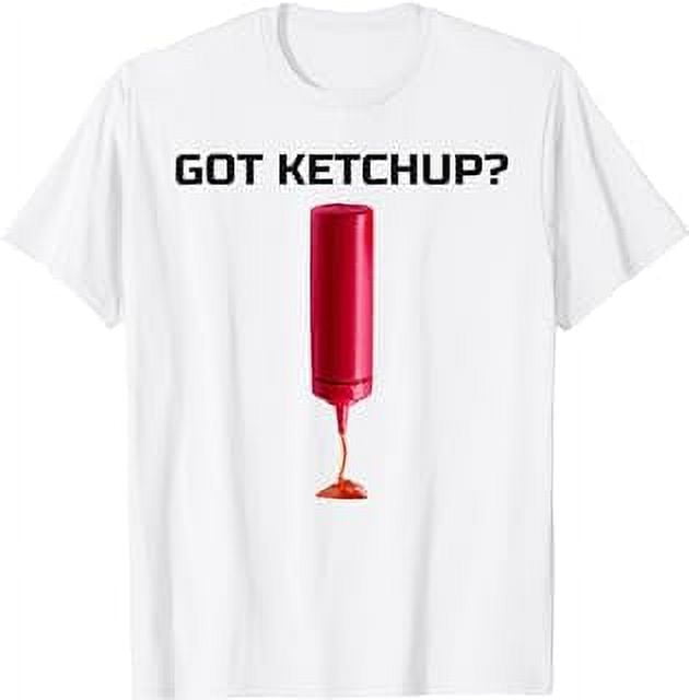 Funny Got Ketchup Shirt with Squeeze Bottle and Tomato Sauce - Walmart.com