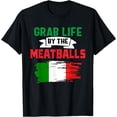 thumbnail image 1 of Funny Grab Life By The Meatballs, Italian humor, Italy T-Shirt mens t shirt，black，women，funny，misfits，men，journey，t-shirt, 1 of 4