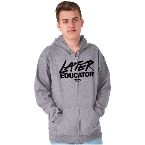 Funny Graduation Later Educator Unisex Fleece Graphic Zip Up Hoodie Brisco Brands 5X