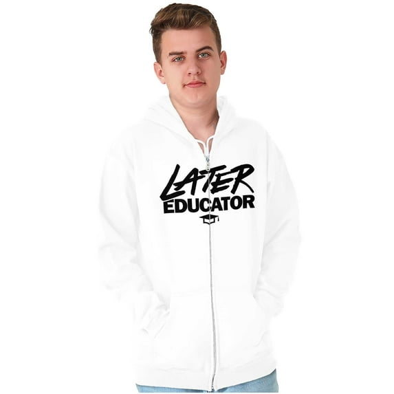 Funny Graduation Later Educator Unisex Fleece Graphic Zip Up Hoodie Brisco Brands 4X