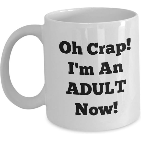 Funny Graduation Mugs - Oh Crap Im an Adult Now - End of School Year Coffee Mug Cup Gifts for Students Daughter Son Sister Brother College High University Graduate Teacher 2022 2023 Class