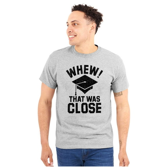 Funny Graduation Whew That Was Close Plus Size Crewneck Graphic Tee Shirt Brisco Brands 2X