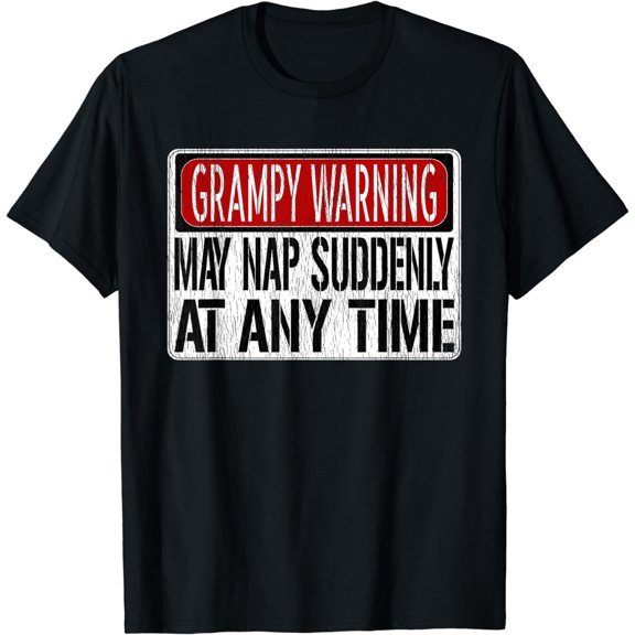 Funny Grampy Warning Sign - May Nap Suddenly At Any Time T-Shirt
