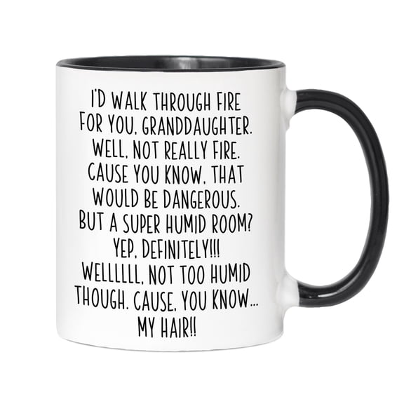Funny Granddaughter Gifts I'd Walk Through Fire for You Granddaughter Funny Coffee Mug Gra