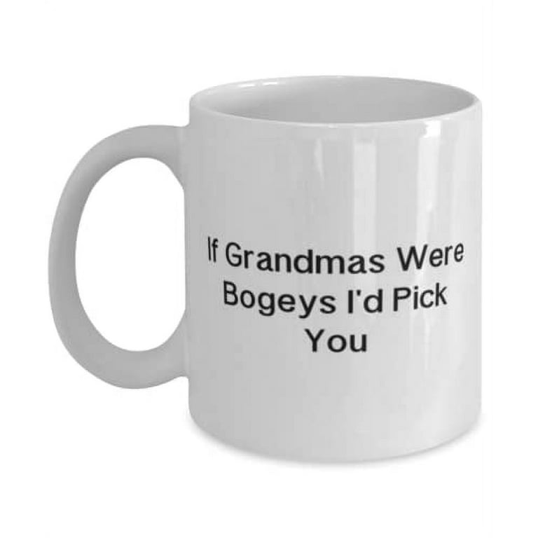https://i5.walmartimages.com/seo/Funny-Grandma-15oz-Mug-If-Grandmas-Were-Bogeys-I-d-Pick-You-Best-Gifts-Grandma-Holiday-Gifts-gift-ideas-Gift-ideas-grandma-Grandmother_dcf58a57-0931-45e2-88f7-c2ffe81020be.b38602c3b28c7a79df57001a9e4c13b1.jpeg?odnHeight=768&odnWidth=768&odnBg=FFFFFF