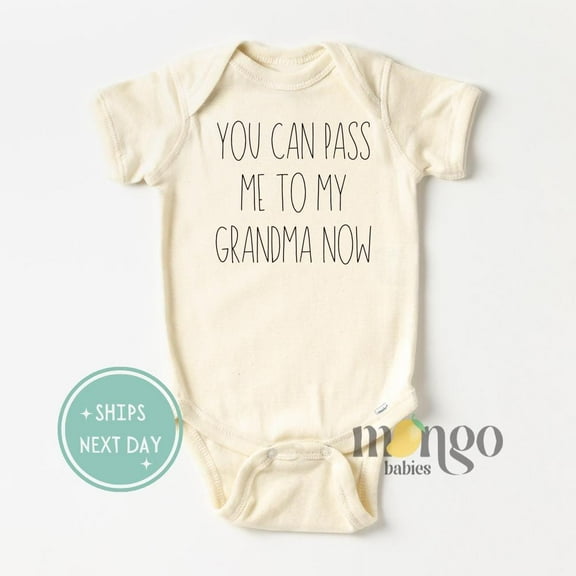 Funny Grandma Baby Onesies You Can Pass Me To My Grandma Now Gift For Grandmother Cute Baby Cute Baby Bodysuit Cute Mothers Day Gift Cute Baby Onesie, BABY BODYSUIT LAT 4424