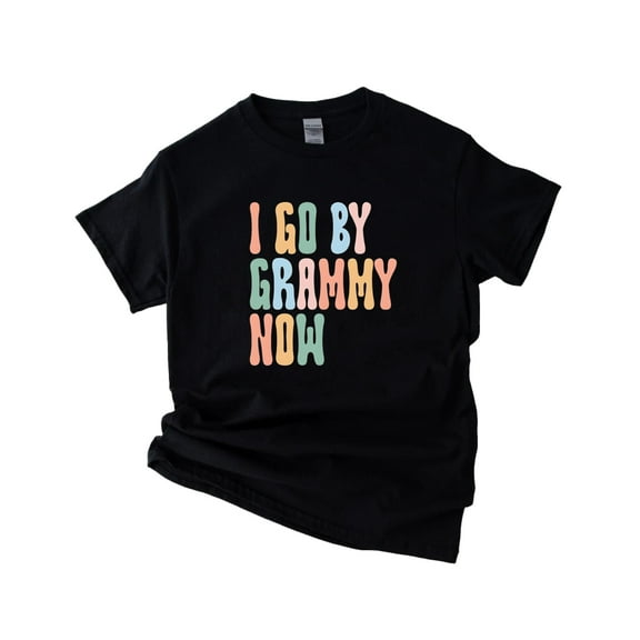 Funny Grandma I Go By Grammy Now Grandmother Nickname Gift Unisex T-Shirt, up to 5XL