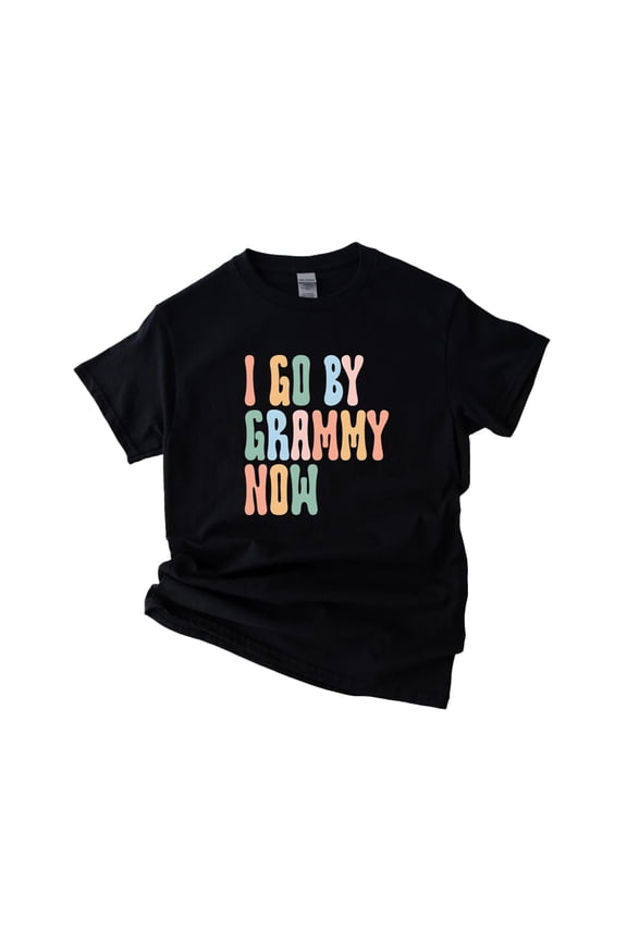 Funny Grandma I Go By Grammy Now Grandmother Nickname Unisex T-Shirt Y2260, Up to Size 5XL