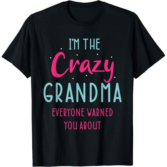 Funny Grandmother Novelty For Crazy Grandma T-Shirt - Walmart.com