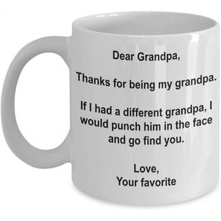 https://i5.walmartimages.com/seo/Funny-Grandpa-Gifts-I-d-Punch-Another-Grandpa-In-The-Face-Coffee-Mug-Gag-Gift-Cup-From-Your-Favorite-Child_a785adf1-4281-4d31-a0ce-11f9dcb8bd72.5613d41947ae3697c39cea8dc0246cba.jpeg?odnHeight=320&odnWidth=320&odnBg=FFFFFF