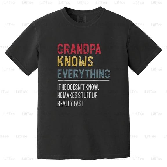 Funny Grandpa Knows Everything Father's Day Family Wisdom Humor Quote Gift Comfort Color T-Shirt Unisex, up to 4XL