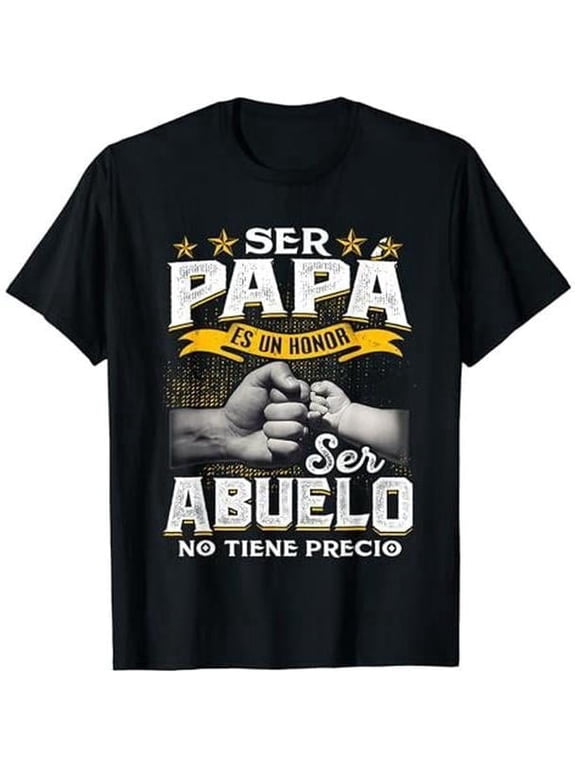Funny Grandpa Shirt, Gift For Grandfather, Ser Papa Es Un Honor Ser Abuelo No Tiene Precio Spanish T-Shirt Menswear Casual Cotton Top Classic Fabric
