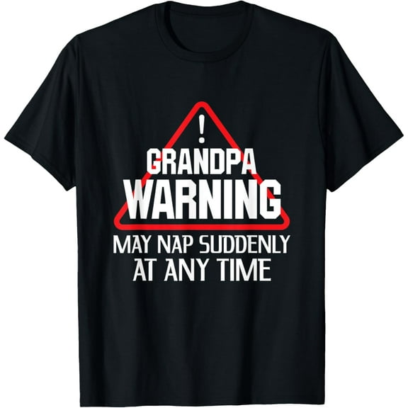 Funny Grandpa Warning May nap suddenly at any time T-Shirt
