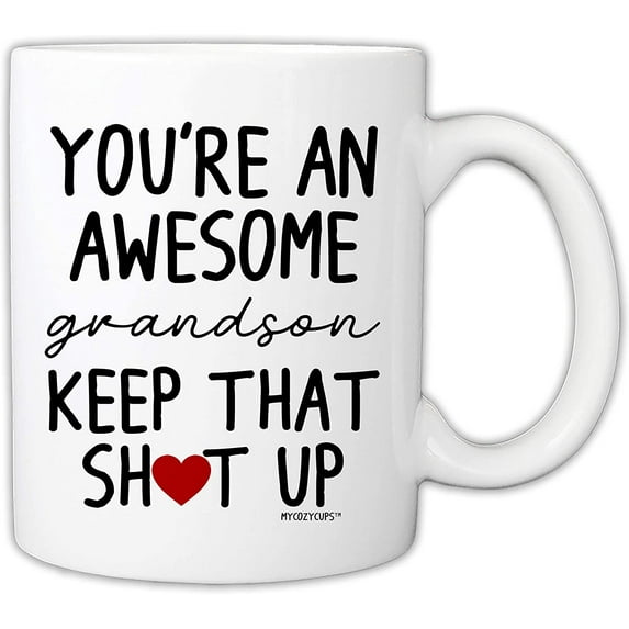 Funny Grandson Mug - You‘re An Awesome Grandson Keep That Up 11 Ounce Coffee Mug