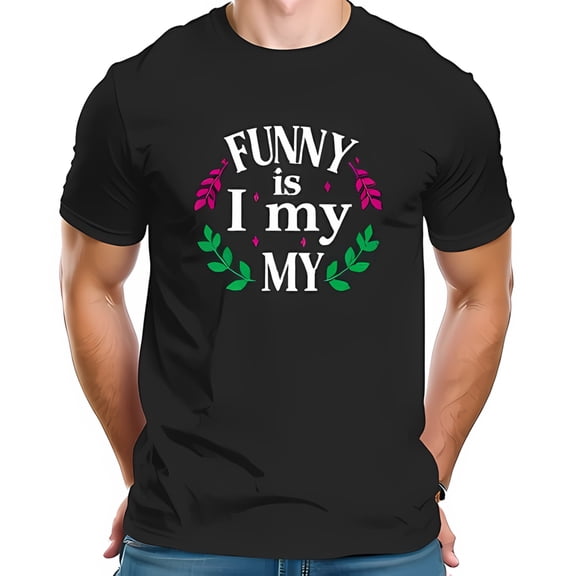 Funny Graphic Cotton Short Sleeve T-Shirt - " FUNNY is I my MY " with Colorful Leaves Design - Casual Wear for Humor Lovers
