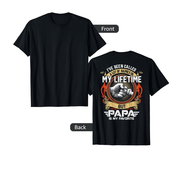 Funny Graphic Fist Design T-Shirt - I've Been Called Lots of Names But Papa Is My Favorite