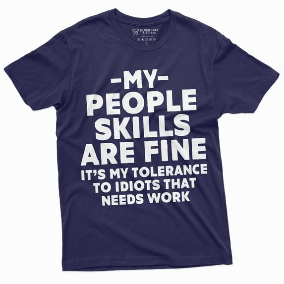 Funny Graphic Novelty Shirt My People Skills are fine Unisex Mens Women Humor Shirt (4X-Large Navy Blue)